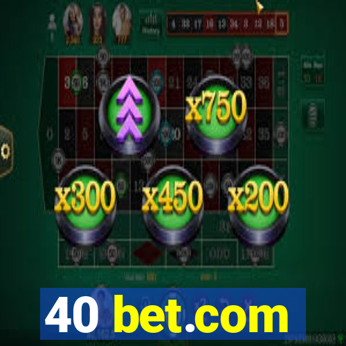 40 bet.com